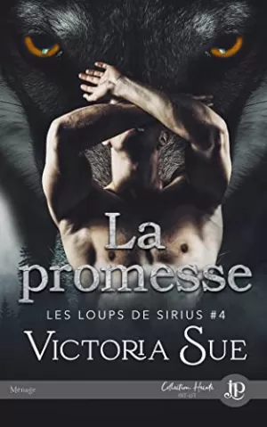 Victoria Sue – Les Loups de Sirius, Tome 4 : La Promesse